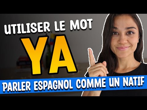 Utiliser le mot « YA » en ESPAGNOL : 10 phrases INDISPENSABLES avec « YA »