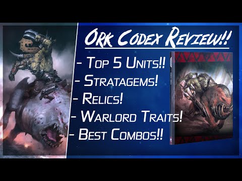 40k Chat - Ork Codex Review: TOP 5 ORK UNITS! Best Competitive Ork Combos, and Fun Ways to Play ORK!