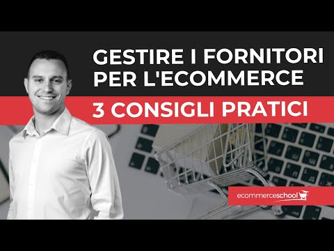 , title : 'Gestire i fornitori nell’ecommerce - 3 consigli pratici'