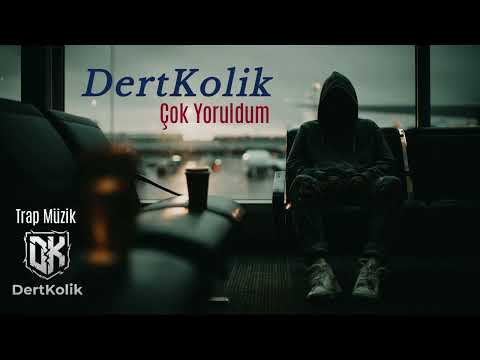 Çok Yoruldum (Türkçe Trap) / DertKolik