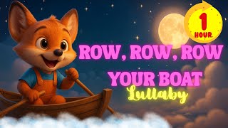 Row Row Row Your Boat 🚣‍♂️ | 1 Hour Gentle Lullaby for Babies 😴🌙 | Sleep Music &amp; Nursery Rhyme
