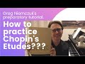 How To Practice Chopin S Etudes Op 10 And 25 TUTORIAL Greg Niemczuk S Introduction Video