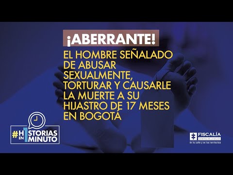 El hombre señalado de abusar, torturar y causarle la muerte a su hijastro de 17 meses en Bogotá
