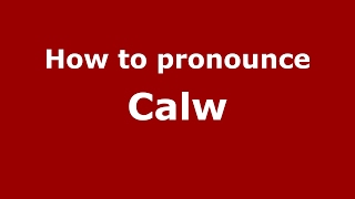 How to pronounce Calw
