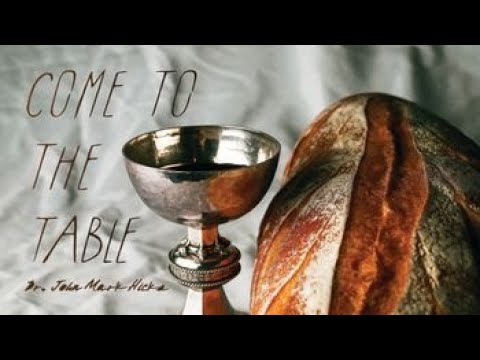 Jan 20 - Come To The Table -- Episode 1: Communion Dwelling in the Love of God