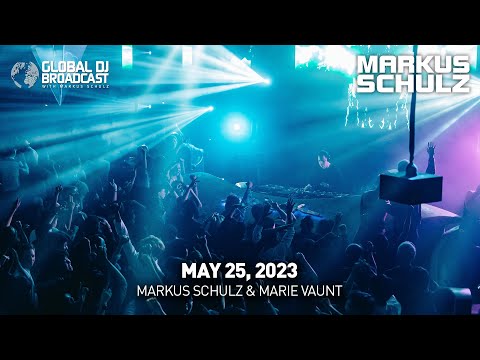 Global DJ Broadcast with Markus Schulz & Marie Vaunt (May 25, 2023)
