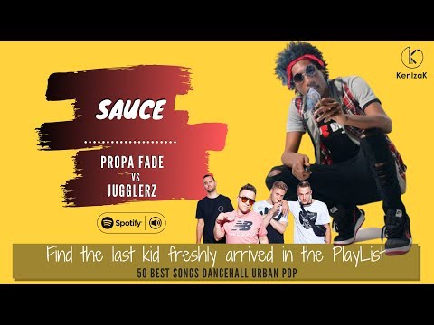 Dancehall Pop Urban 2019 - New Songs Dancehall ( Sauce - Propa Fade Vs Jugglerz )