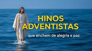 Hinos Adventistas que enchem de alegria e paz | Louvores para acalmar o coração e fortalecer a fé