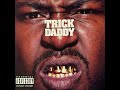Trick Daddy - Get That Feeling