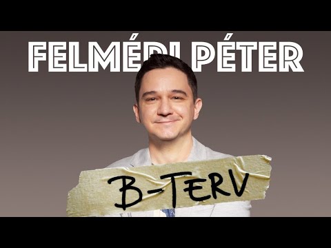 B-TERV - FELMÉRI PÉTER humorestje - Stand Up - // Dumaszínház // Viasat 3 // Showder Klub