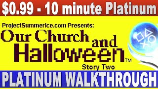 Our Church and Halloween: Story Two Platinum Walkthrough | $1 - 10 minute Platinum Game
