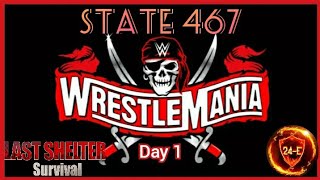 Wrestlemania - State 467 (Day 1) Warm-Up Sux ::: Last Shelter Survival