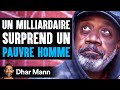 Un Milliardaire Surprend Un PAUVRE HOMME | Dhar Mann