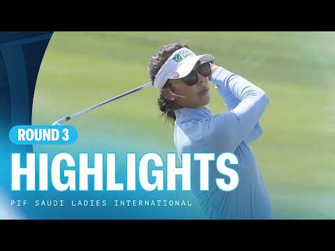 Third Round Highlights | PIF Saudi Ladies International