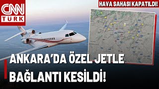 SON DAKİKA🚨Esenboğa'dan Kalkan Özel Jetle Bağlantı Kesildi: Ankara Hav