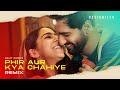 Phir Aur Kya Chahiye (Progressive House) - Designiter Remix | Arijit Singh