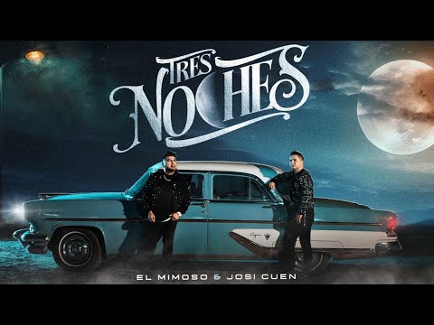 El Mimoso - Josi Cuen  - TRES NOCHES - VIDEO OFICIAL