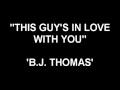 This Guy's In Love With You - B.J. Thomas