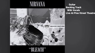 Nirvana - Spank Thru(Live At Pine Street Theatre) - Guitar Backing Track With Vocals
