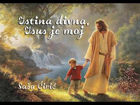 Istina divna, Isus je moj (pesma) - Saša Ćirić