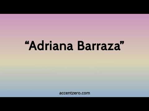 Pronounce "Adriana Barraza" - Brazilian accent vs. native U.S.