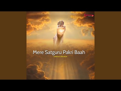 Mere Satguru Pakri Baah