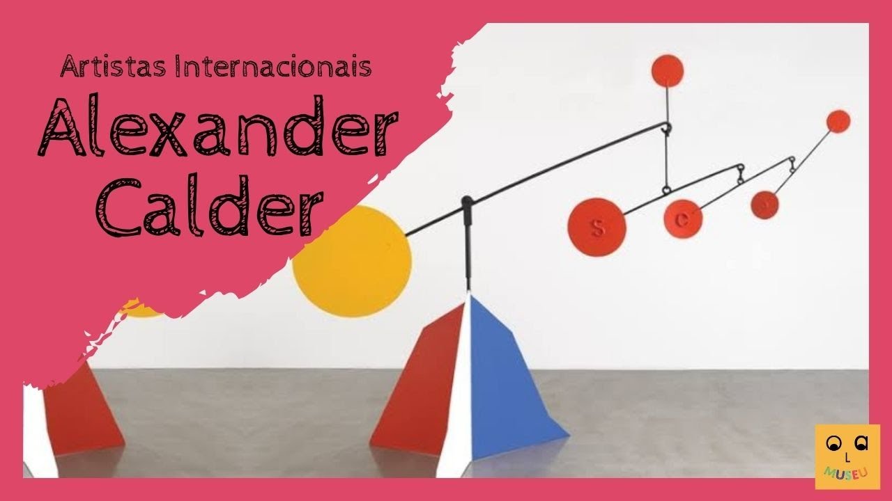 Série Artistas Internacionais: Alexander Calder