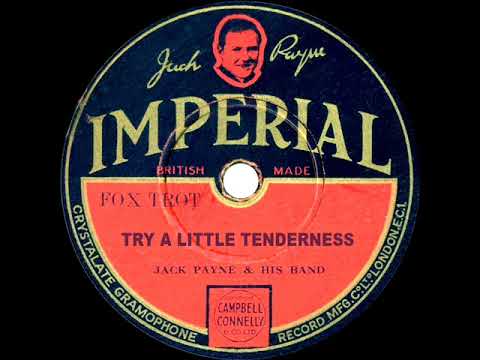 1st RECORDING OF: Try A Little Tenderness - Jack Payne (1932--Jack Payne, vocal)