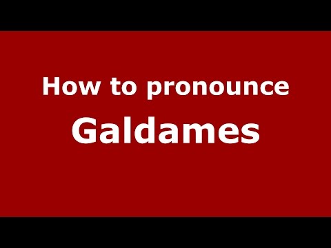 How to pronounce Galdames