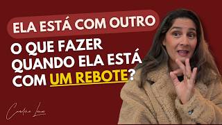 She's with someone else... What to do when she's having a rebound?