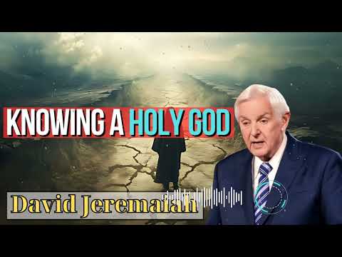 David Jeremaiah _ Knowing a Holy God