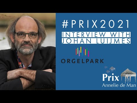 Johan Luijmes about the Orgelpark | #PRIX2021