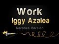 Iggy Azalea - Work (Karaoke Version) 