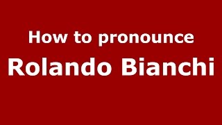 How to pronounce Rolando Bianchi