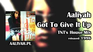 Aaliyah - Got To Give It Up (TNT&#39;s House Mix) [Aaliyah.pl]