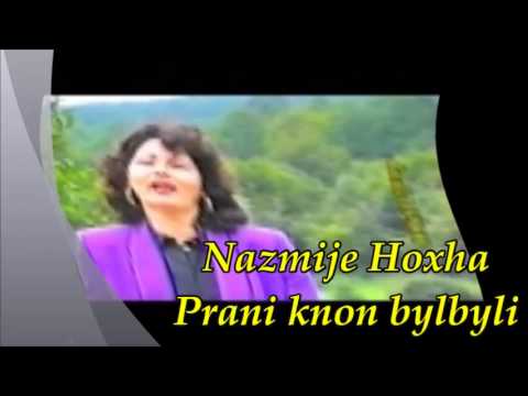 Nazmije Hoxha  - Prani knon bylbyli