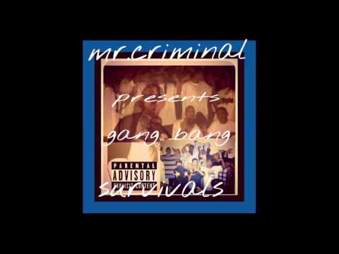 mr.criminal presents gang bang survivals new 2014