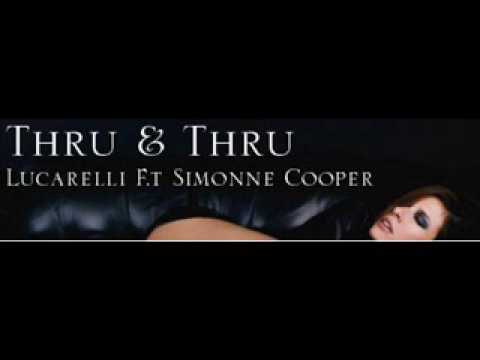 Thru & Thru Lucarelli Ft Simonne Cooper