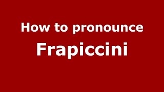 How to pronounce Frapiccini