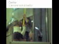 Dente - (09) Quel mazzolino 