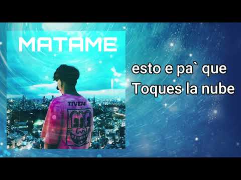 Tiven - Matame / video lyric