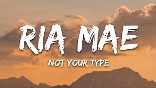 Ria Mae - Not Your Type (Lyrics)