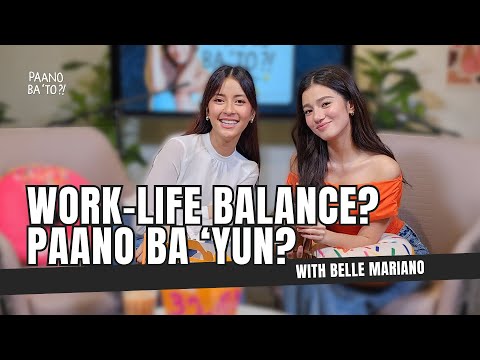 Work, Life, Balance? Paano? with Belle Mariano