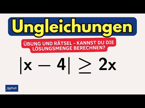 Rätsel und Übung: Ungleichung mit Beträgen lösen – Lösungsmenge bestimmen  - Fallunterscheidung