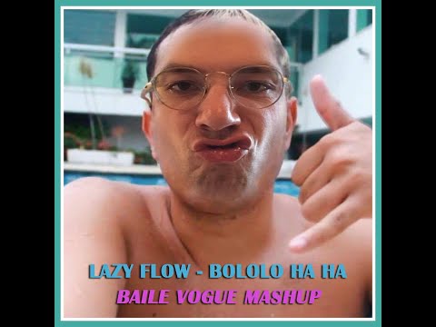Lazy Flow - Bololo Ha Ha (Baile Vogue Mashup)