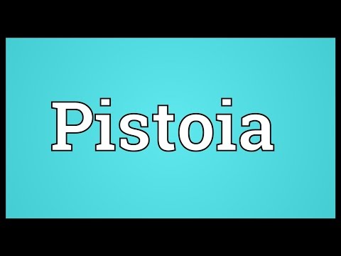 Pistoia Meaning