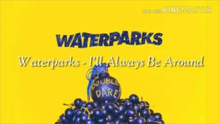 Waterparks - I'll Always Be Around Subtitulada en Inglés y Español
