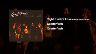 Right Kind Of Love - Quarterflash (7 Inch Remastered)