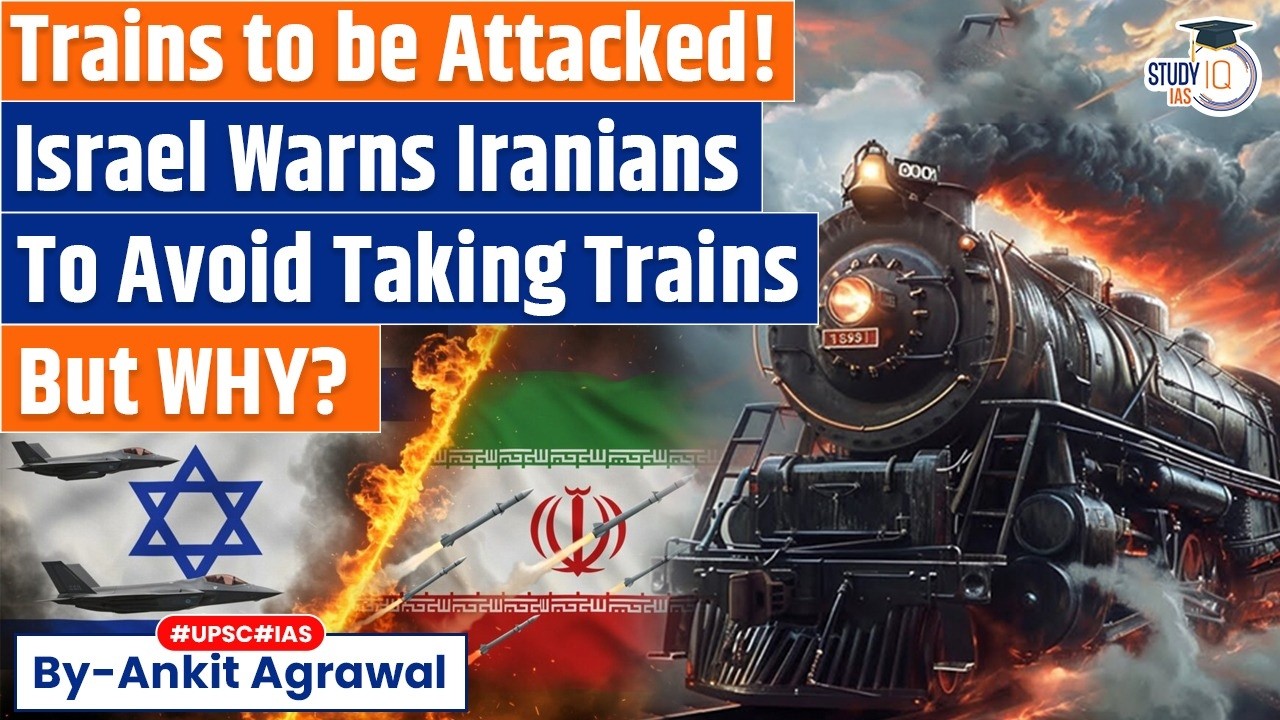 "Don't Travel By Train Today": Israel Warns Iranians, Hinting At New Target | Ankit Agrawal Study IQ