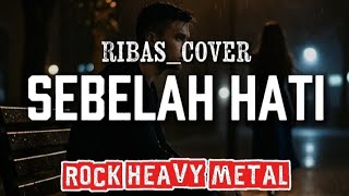 Download lagu 🎵Ribas_Sebelah hati 💔 [Cover rock heavy metal] mp3
